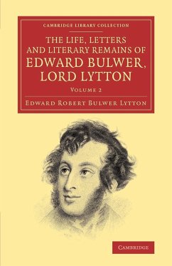 The Life, Letters and Literary Remains of Edward Bulwer, Lord Lytton - Lytton, Edward Robert Bulwer