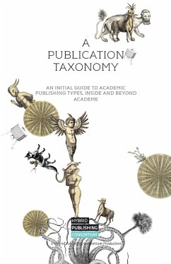 A Publication Taxonomy-An Initial Guide to Academic Publishing Types, Inside and Beyond Academe - Worthington, Simon; Kral, Christina