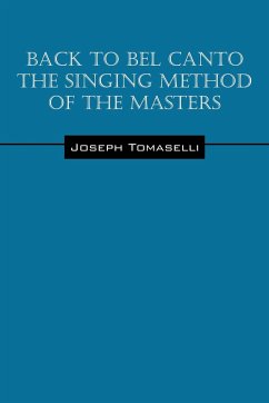 Back to Bel Canto the Singing Method of the Masters - Tomaselli, Joseph