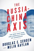 The Russia-China Axis: The New Cold War and Americaa's Crisis of Leadership