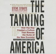 The Tanning of America: How Hip-Hop Created a Culture That Rewrote the Rules of the New Economy - Stoute, Steve