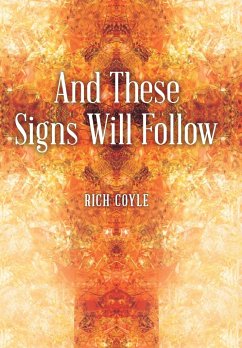 And These Signs Will Follow - Coyle, Rich