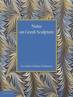 Notes on Greek Sculpture - Walston, Charles