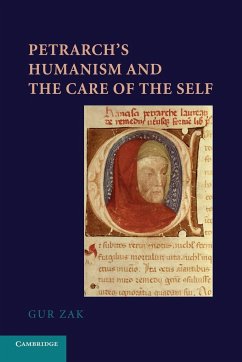 Petrarch's Humanism and the Care of the Self - Zak, Gur