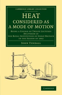 Heat Considered as a Mode of Motion - Tyndall, John