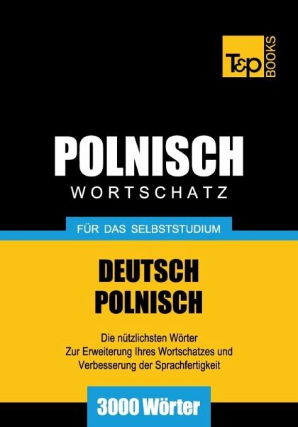 Wortschatz Deutsch-Polnisch für das Selbststudium - 3000 Wörter (eBook, ePUB) Wortschatz Deutsch-Polnisch für das Selbststudium - 3000 Wörter (eBook, ePUB)