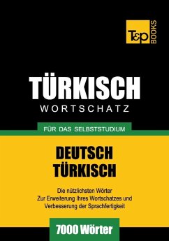 Wortschatz Deutsch-Türkisch für das Selbststudium - 7000 Wörter (eBook, ePUB) - Taranov, Andrey