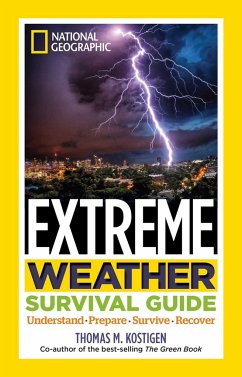 National Geographic Extreme Weather Survival Guide: Understand, Prepare, Survive, Recover - Kostigen, Thomas M.