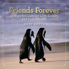 Friends Forever: 42 Ways to Celebrate Love, Loyalty, and Togetherness - Smyth, Anne Rogers