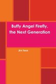 Buffy Angel Firefly, the Next Generation