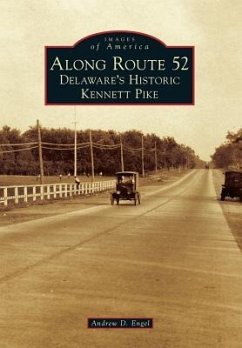 Along Route 52: Delaware's Historic Kennett Pike - Engel, Andrew D.