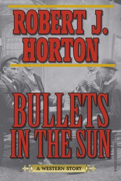 Bullets in the Sun - Horton, Robert J