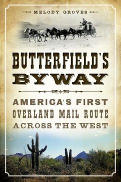 Butterfield's Byway: America's First Overland Mail Route Across the West - Groves, Melody