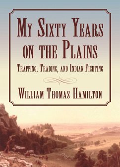 My Sixty Years on the Plains - Hamilton, William T