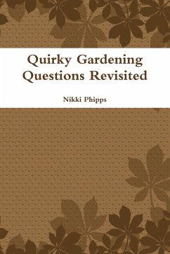 Quirky Gardening Questions Revisited - Phipps, Nikki