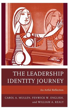 The Leadership Identity Journey - Mullen, Carol A.; English, Fenwick W.; Kealy, William A.