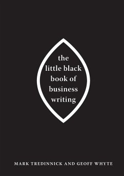 The Little Black Book of Business Writing - Tredinnick, Mark; Whyte, Geoff