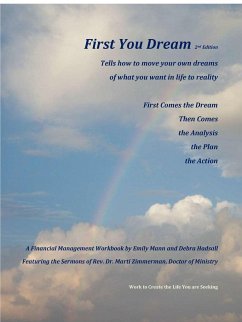 First You Dream, A Financial Management Workbook - Mann, Emily; Hadsall, Debra