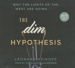 The Dim Hypothesis: Why the Lights of the West Are Going Out [With CDROM] - Peikoff, Leonard