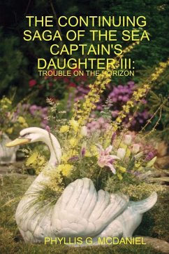 The Continuing Saga of the Sea Captain's Daughter III - Mcdaniel, Phyllis G.