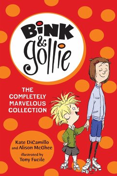 Bink and Gollie: The Completely Marvelous Collection - DiCamillo, Kate; McGhee, Alison