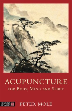 Acupuncture for Body, Mind and Spirit - Mole, Peter