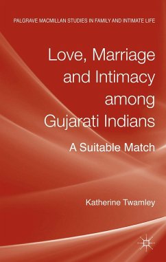 Love, Marriage and Intimacy Among Gujarati Indians - Twamley, Katherine