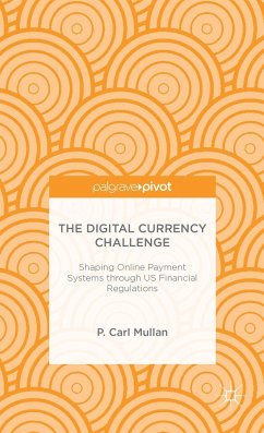 The Digital Currency Challenge: Shaping Online Payment Systems Through Us Financial Regulations - Mullan, P.