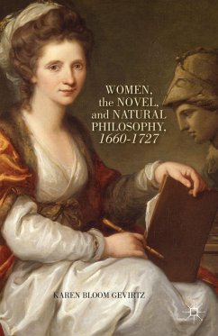 Women, the Novel, and Natural Philosophy, 1660-1727 - Gevirtz, K.