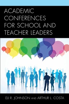 Academic Conferences for School and Teacher Leaders - Johnson, Eli; Costa, Arthur L.