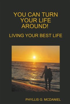 You Can Turn Your Life Around! Living Your Best Life - Mcdaniel, Phyllis G.