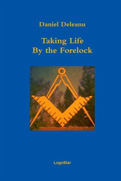 Taking Life by the Forelock - Deleanu, Daniel
