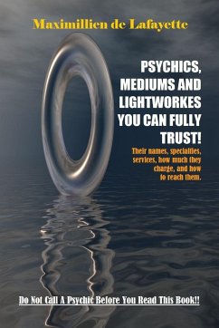 PSYCHICS, MEDIUMS AND LIGHTWORKES YOU CAN FULLY TRUST - De Lafayette, Maximillien