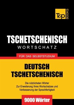 Wortschatz Deutsch-Tschetschenisch für das Selbststudium - 9000 Wörter (eBook, ePUB) - Taranov, Andrey