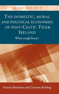 The domestic, moral and political economies of post-Celtic Tiger Ireland - Keohane, Kieran; Kuhling, Carmen