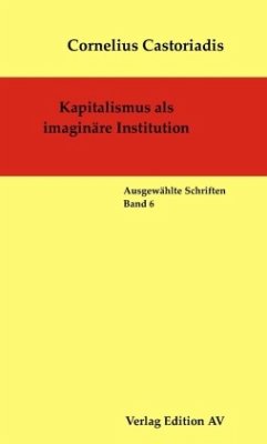 Kapitalismus als imaginäre Institution - Castoriadis, Cornelius