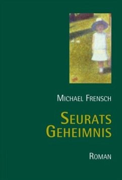 Seurats Geheimnis - Frensch, Michael