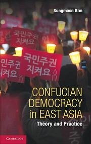 Confucian Democracy in East Asia - Kim, Sungmoon