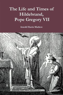 The Life and Times of Hildebrand, Pope Gregory VII - Harris Mathew, Arnold