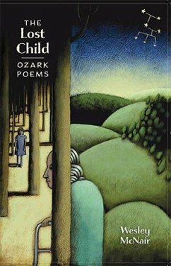 The Lost Child: Ozark Poems - Mcnair, Wesley