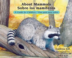 About Mammals / Sobre Los Mamíferos: A Guide for Children / Una Guía Para Niños - Sill, Cathryn