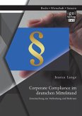 Corporate Compliance im deutschen Mittelstand: Untersuchung zur Verbreitung und Relevanz