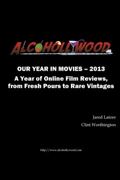 Alcohollywood - Our Year in Movies 2013 - Latore, Jared; Worthington, Clint