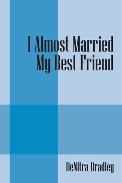 I Almost Married My Best Friend - Bradley, Denitra