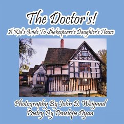 The Doctor's! A Kid's Guide to Shakespeare's Daughter's House - Dyan, Penelope