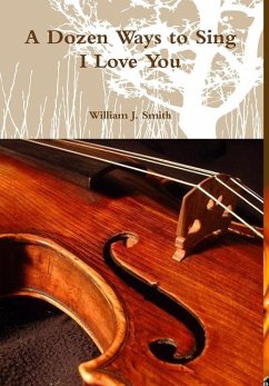 A Dozen Ways to Sing I Love You - Smith, William J