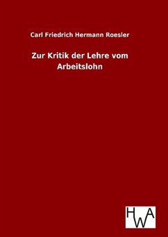 Zur Kritik der Lehre vom Arbeitslohn - Roesler, Carl Friedrich Hermann