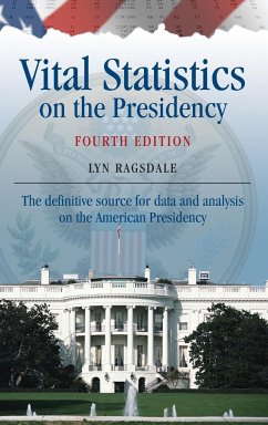 Vital Statistics on the Presidency - Ragsdale, Lyn