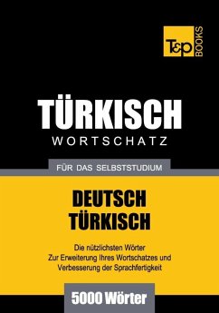 Wortschatz Deutsch-Türkisch für das Selbststudium - 5000 Wörter (eBook, ePUB) - Taranov, Andrey