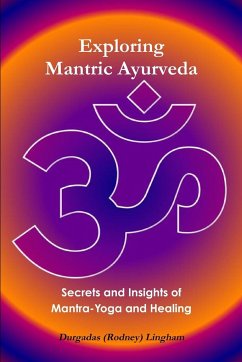 Exploring Mantric Ayurveda - Lingham, Durgadas (Rodney)